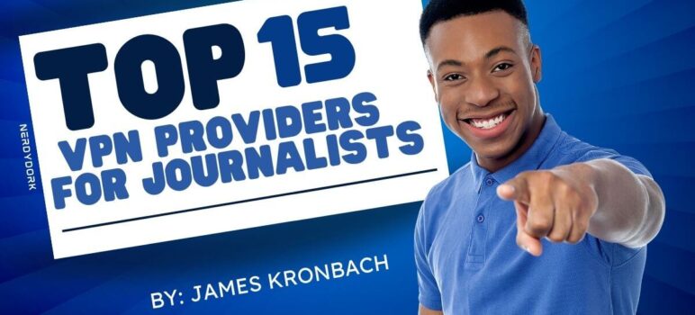 Top 15 VPN Providers for Journalists